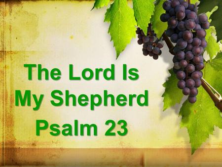 The Lord Is My Shepherd Psalm 23.