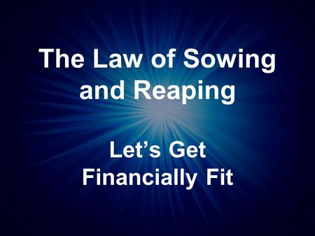 The Law of Sowing and Reaping