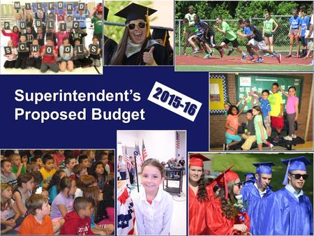 Superintendent’s Proposed Budget 2015-16. 2 “If you plan for a year, plant a seed. If for ten years, plant a tree. If for a hundred years, teach the people.