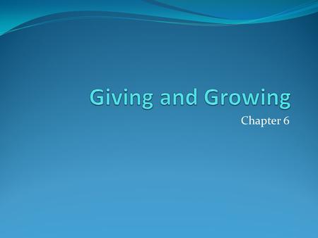 Chapter 6. WHY DO WE GIVE? Because that is what God tells us to do in the Bible In biblical times tithing was an explicit expectation: 10 percent of specific.