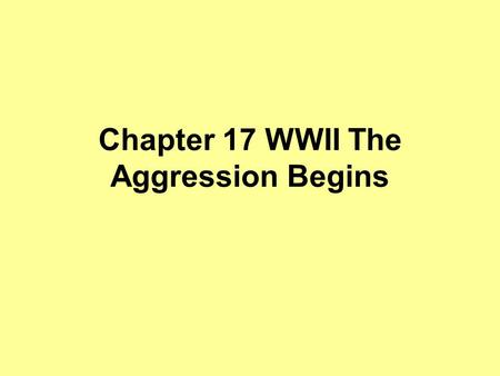 Chapter 17 WWII The Aggression Begins Fascism- Political philosophy that places importance of the nation over that of the individual 1. Rulers.