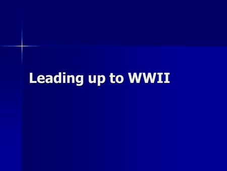 Leading up to WWII.