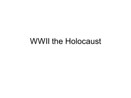 WWII the Holocaust. Anti-Semitic roots Competition in religions New testament History of completion Blood libel Protocols of the Learned Elders of Zion.