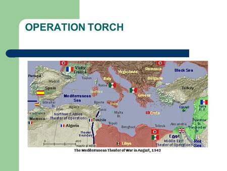 OPERATION TORCH.