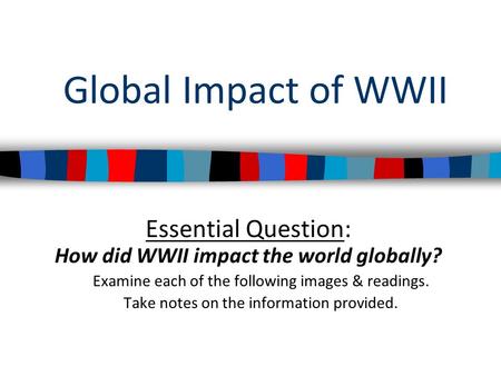 How did WWII impact the world globally?