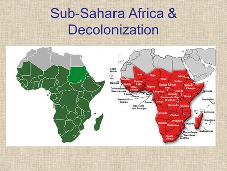 Sub-Sahara Africa & Decolonization