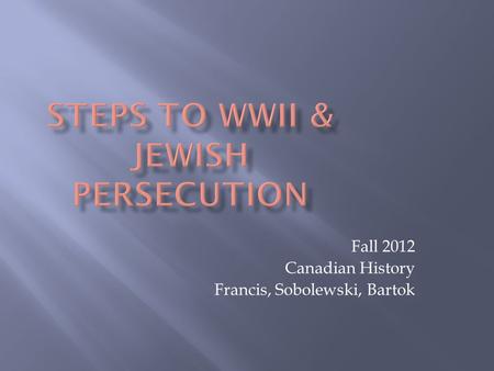 Fall 2012 Canadian History Francis, Sobolewski, Bartok.