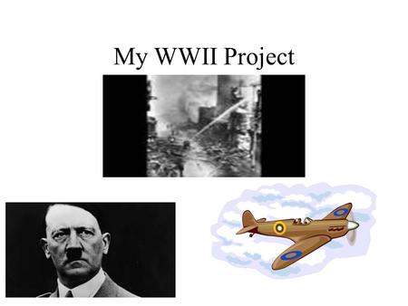 My WWII Project. Propaganda WWII saw continued use of propaganda as a weapon of war, both by Hitler’s propagandist Joseph Goebbels and the British political.