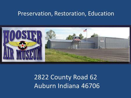 2822 County Road 62 Auburn Indiana 46706 Preservation, Restoration, Education.