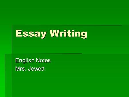 Essay Writing English Notes Mrs. Jewett.  We can compare an essay to an umbrella.  In a paragraph, the umbrella symbolizes the topic sentence, or main.