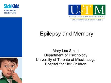 Epilepsy and Memory Mary Lou Smith Department of Psychology