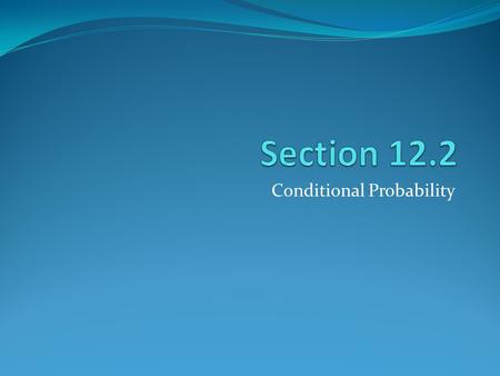Conditional Probability. Finding Conditional Probability Definition 1: A conditional probability contains a condition that may limit the sample space.