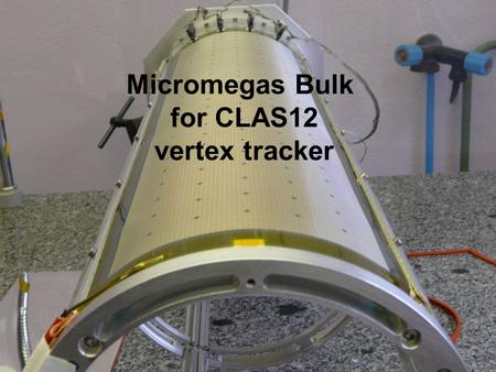 RD51 10-2008. S. Aune CEA/IRFU Micromegas Bulk for CLAS12 vertex tracker.