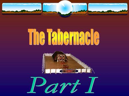 The Tabernacle Part I.