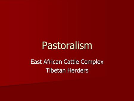 Pastoralism East African Cattle Complex Tibetan Herders.