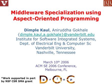 1 Middleware Specialization using Aspect-Oriented Programming Dimple Kaul, Aniruddha Gokhale