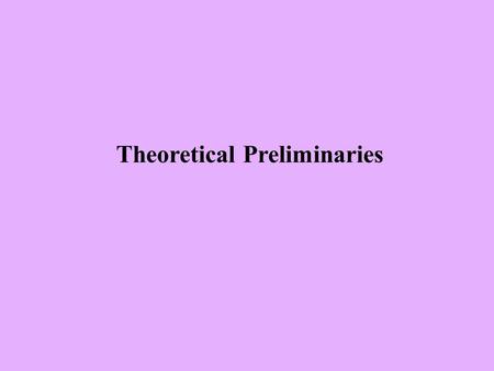Theoretical Preliminaries. Information structure Information packaging (Chafe 1976)