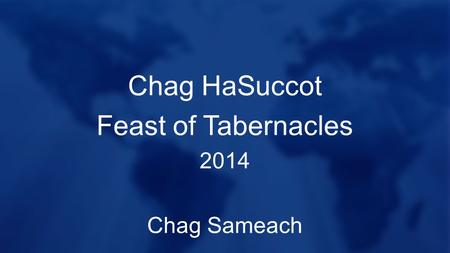 Chag HaSuccot Feast of Tabernacles 2014 Chag Sameach.