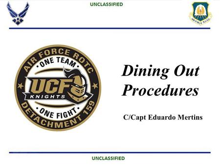 Dining Out Procedures C/Capt Eduardo Mertins. Overview Overview Rules of the Mess Rules of the Grog Semi-Formal Attire Formal Toasts.