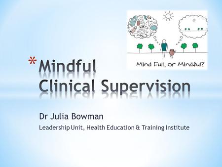 Dr Julia Bowman Leadership Unit, Health Education & Training Institute.