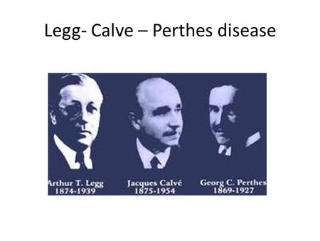 Legg- Calve – Perthes disease. Anatomy Acetabular retroversion.