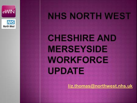 NHS North west CHESHIRE AND MERSEYSIDE WORKFORCE UPDATE
