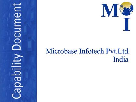 About Microbase Infotech Microbase Infotech is a full-time business Consulting & IT Solutions company with a 16 year lineage covering work experiences.