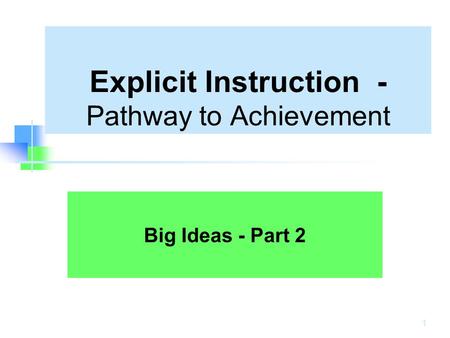 Explicit Instruction - Pathway to Achievement Big Ideas - Part 2 1.