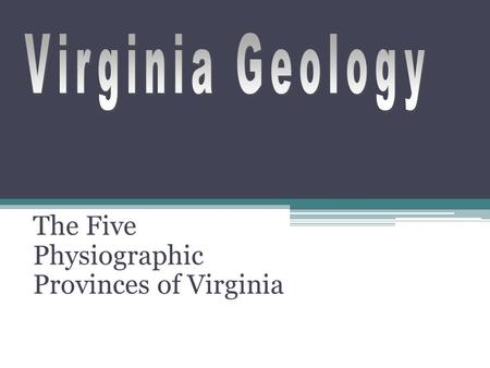 The Five Physiographic Provinces of Virginia. The Five Provinces.