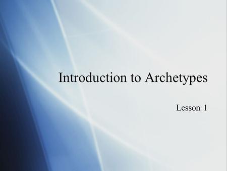 Introduction to Archetypes Lesson 1