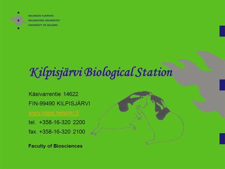 Kilpisjärvi Biological Station Käsivarrentie 14622 FIN-99490 KILPISJÄRVI www.kilpis.helsinki.fi tel. +358-16-320 2200 fax. +358-16-320 2100 www.kilpis.helsinki.fi.