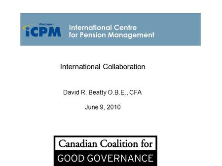 International Collaboration David R. Beatty O.B.E., CFA June 9, 2010.