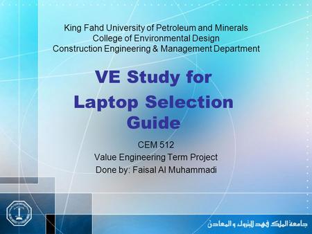King Fahd University of Petroleum and Minerals College of Environmental Design Construction Engineering & Management Department CEM 512 Value Engineering.