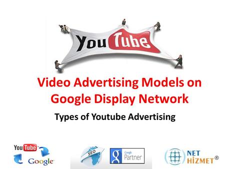 Video Advertising Models on Google Display Network Types of Youtube Advertising.