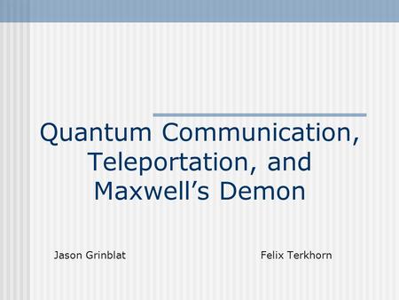 Quantum Communication, Teleportation, and Maxwell’s Demon