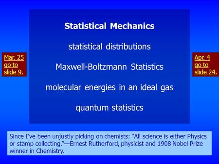 Statistical Mechanics statistical distributions Maxwell-Boltzmann Statistics molecular energies in an ideal gas quantum statistics Since I’ve been unjustly.