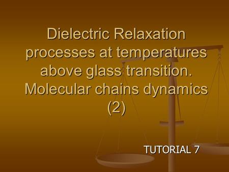 Dielectric Relaxation processes at temperatures above glass transition