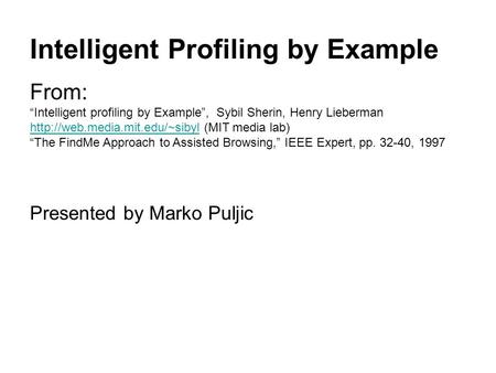 Intelligent Profiling by Example From: “Intelligent profiling by Example”, Sybil Sherin, Henry Lieberman