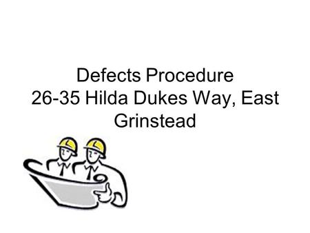 Defects Procedure 26-35 Hilda Dukes Way, East Grinstead.