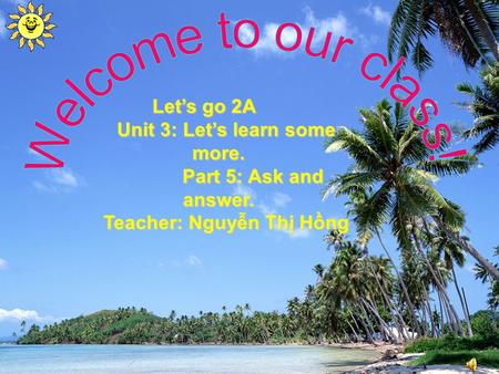 Unit 3: Let’s learn some more. Teacher: Nguyễn Thị Hồng