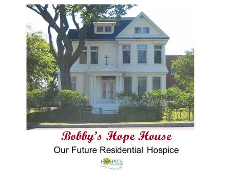 Bobby’s Hope House Our Future Residential Hospice.