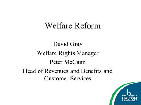 Welfare Reform David Gray Welfare Rights Manager Peter McCann