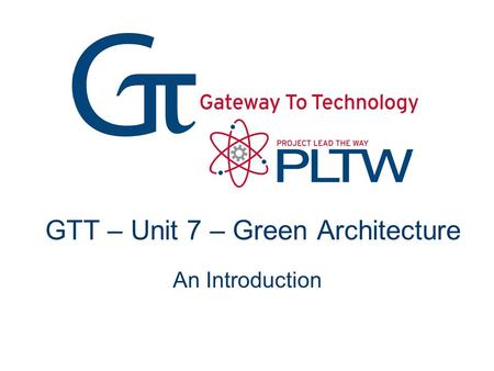 GTT – Unit 7 – Green Architecture