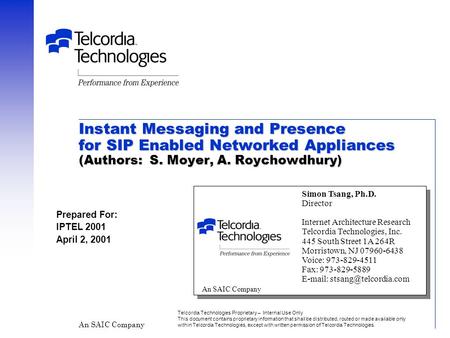Instant Messaging and Presence for SIP Enabled Networked Appliances (Authors: S. Moyer, A. Roychowdhury) Telcordia Technologies Proprietary – Internal.