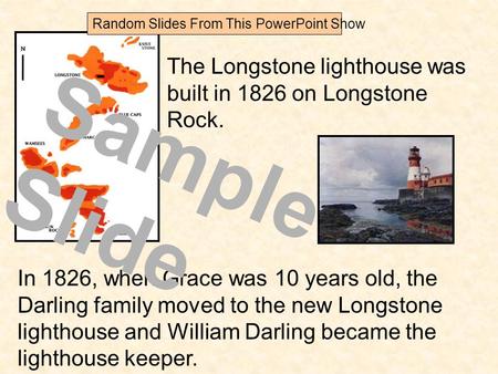 In 1826, when Grace was 10 years old, the Darling family moved to the new Longstone lighthouse and William Darling became the lighthouse keeper. The Longstone.