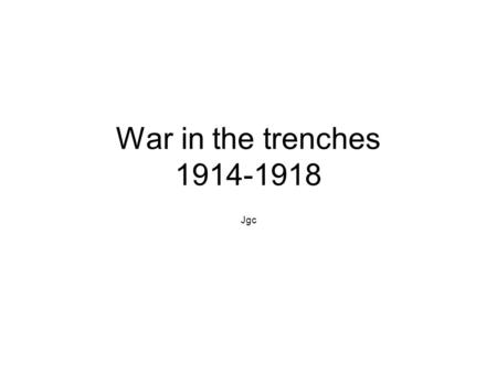War in the trenches 1914-1918 Jgc. He wrote home to his mother, I can see no excuse for deceiving you about these last four days. I have suffered.