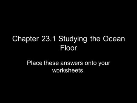 Chapter 23.1 Studying the Ocean Floor