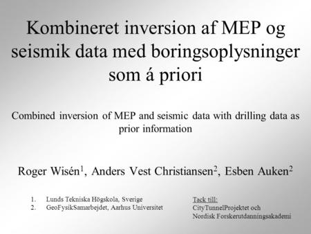 Kombineret inversion af MEP og seismik data med boringsoplysninger som á priori Combined inversion of MEP and seismic data with drilling data as prior.
