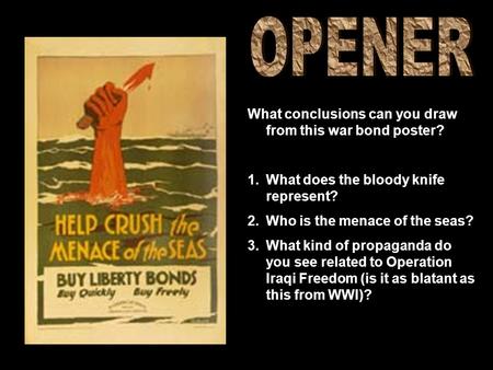 What conclusions can you draw from this war bond poster? 1.What does the bloody knife represent? 2.Who is the menace of the seas? 3.What kind of propaganda.
