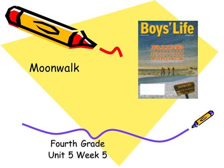 Moonwalk Fourth Grade Unit 5 Week 5.